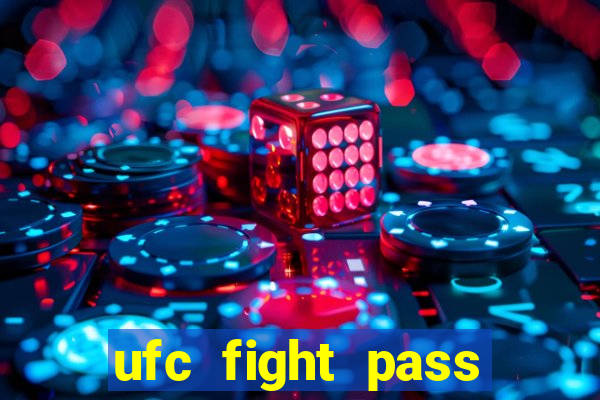 ufc fight pass onde assistir